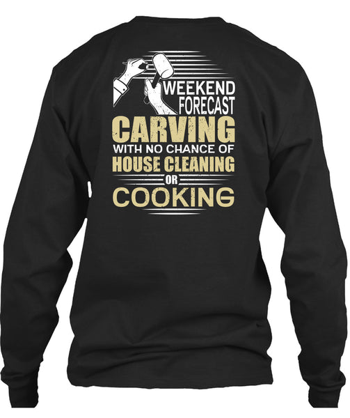 Weekend Forecast Carving T Shirt, House Cleaning T Shirt