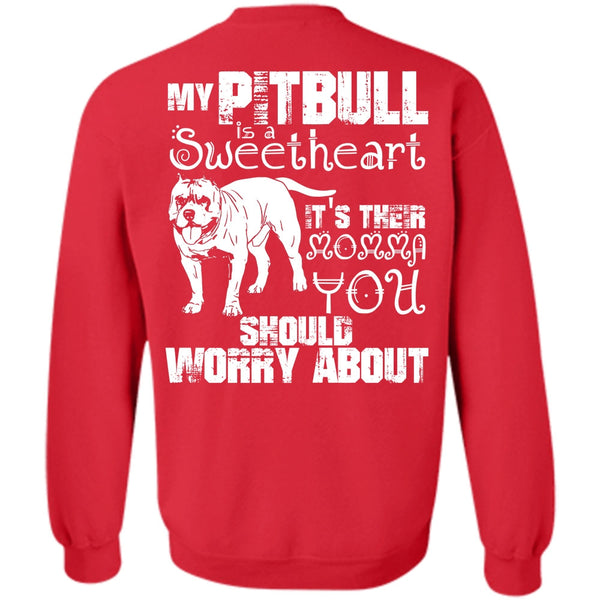 It's Their Momma You T Shirt, I Love Pit Bull Sweatshirt
