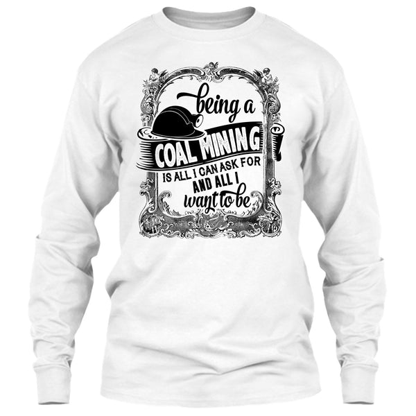 Being A Coal Mining T Shirt, I Am A Coal Mining T Shirt