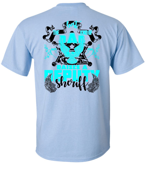 The Best Kind Of Dad Raises A Deputy Sheriff T Shirt, I Love Police T Shirt