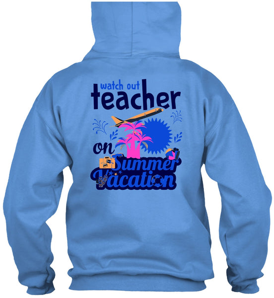 Watch Out Teacher On Summer Vacation T Shirt, My Job T Shirt
