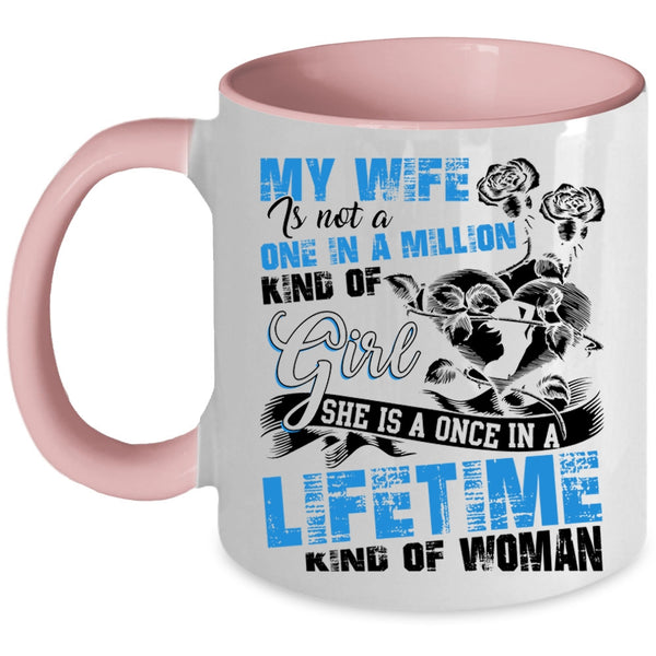Once In A Lifetime Kind Of Woman Coffee Mug, My Wife Accent Mug