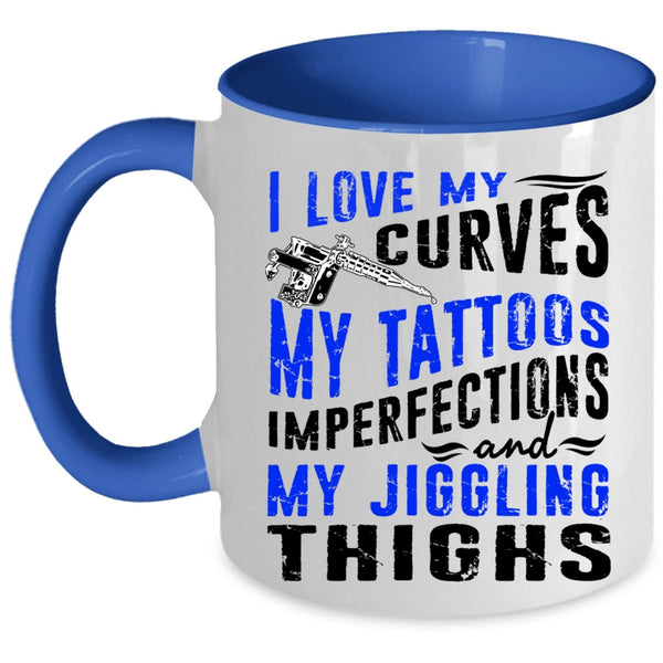 My Tattoos Imperfections Coffee Mug, I Love My Curves Accent Mug
