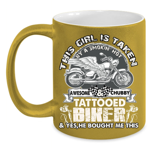 This Girl Is Taken By A Tattooed Biker Coffee Mug, Awesome Bikers Coffee Cup