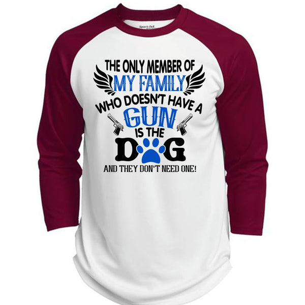 The Only Member Of My Family Who Doesn't Have A Gun Is The Dog T Shirt, Life T Shirt  (Polyester Game Baseball Jersey)