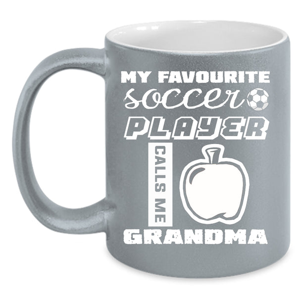 My Favorite Soccer Player Calls Me Grandma Coffee Mug, Cute Grandma Coffee Cup