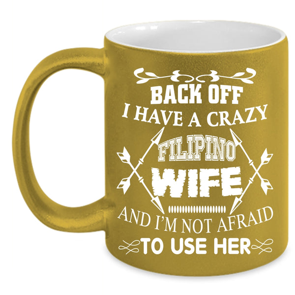 I Have A Crazy Filipino Wife Coffee Mug, Cool Gift For Husband Coffee Cup