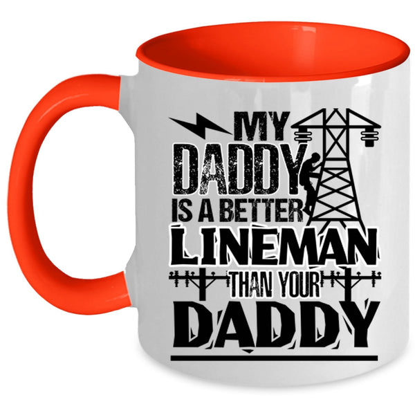 Cool Daddy Coffee Mug, My Daddy Is A Better Lineman Than Your Daddy Accent Mug