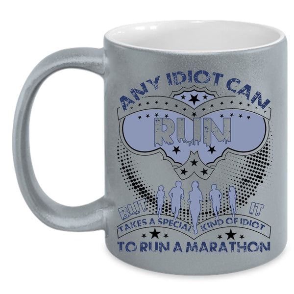 Special Kind Of Idiot To Run A Marathon Coffee Mug, Any Idiot Can Run Accent Mug