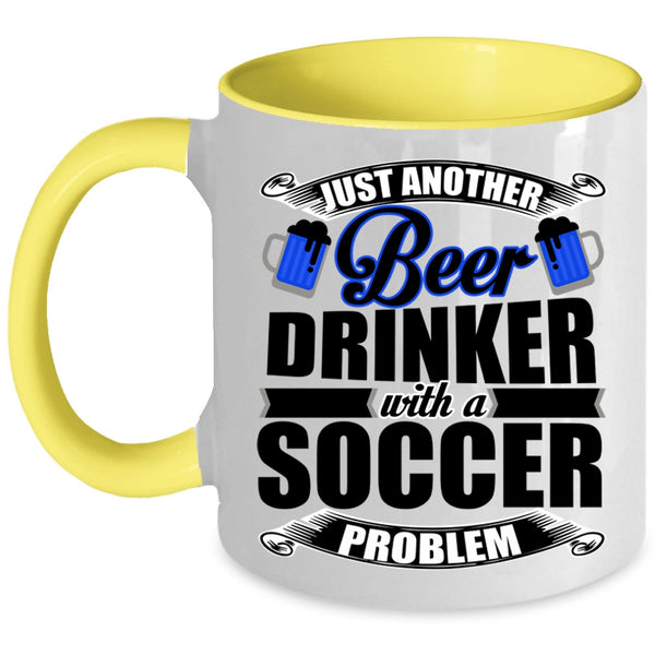 Soccer Problem Coffee Mug, Just Another Beer Drinker Accent Mug