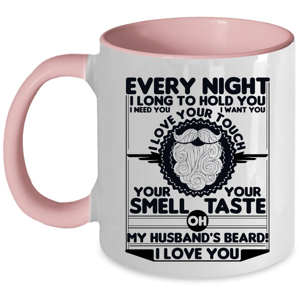 My Husband's Beard I Love You Coffee Mug, Every Night I Long To Hold You Accent Mug