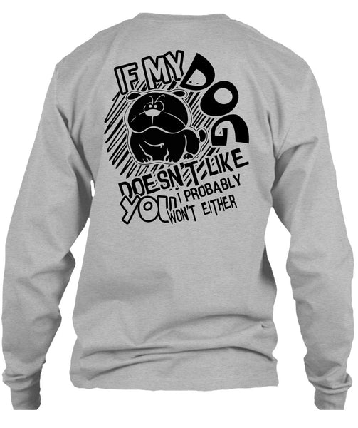 If My Dog Doesn't Like T Shirt, I Love Dog T Shirt