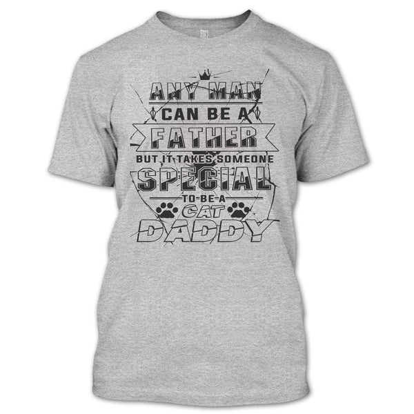Any Man Can Be A Father T Shirt, Coolest Cat Daddy T Shirt