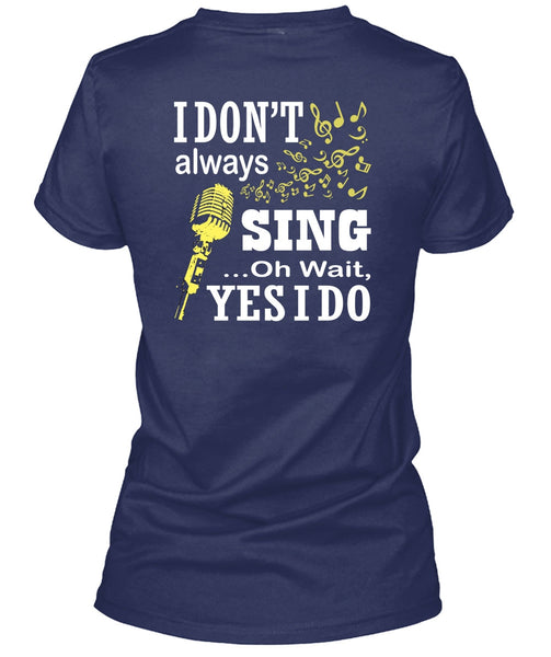 I Don't Always Sing T Shirt, I Love Singer T Shirt
