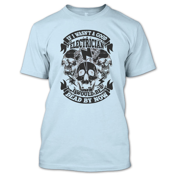 A Good Electrican T Shirt, Coolest Electrican T Shirt