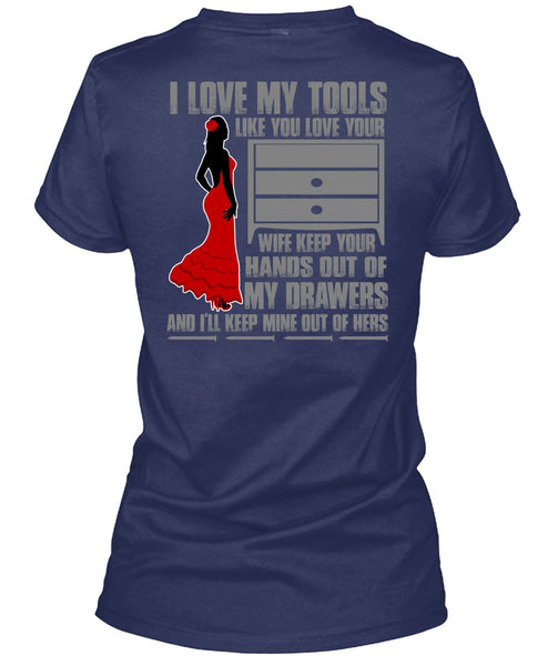 I Love My Tools T Shirt, My Drawers T Shirt