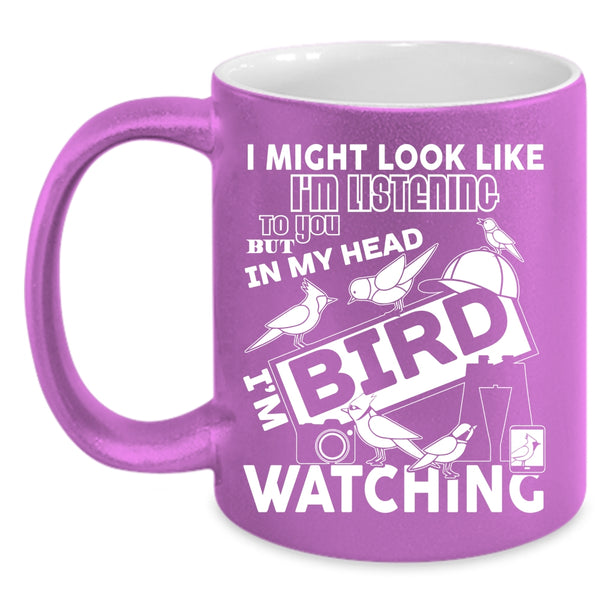 In My Head I'm Bird Watching Coffee Mug, Cool Birds Coffee Cup
