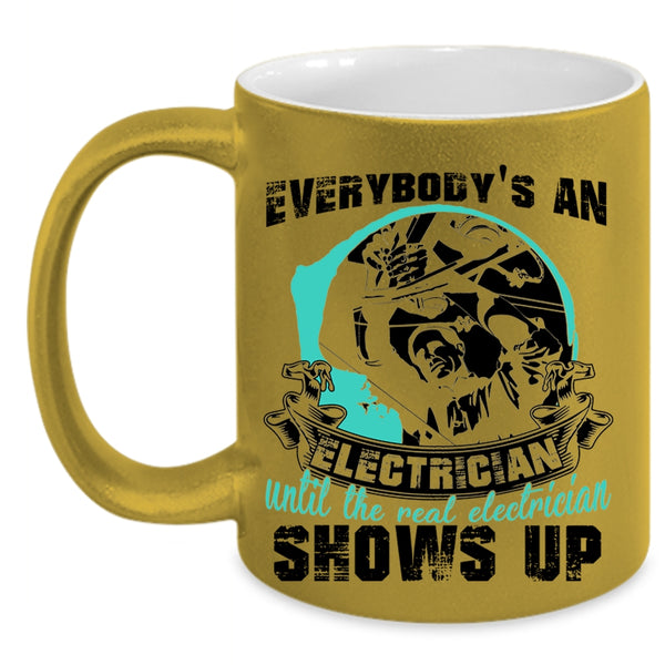 Real Electrician Shows Up Coffee Mug, Everybody's An Electrician Accent Mug