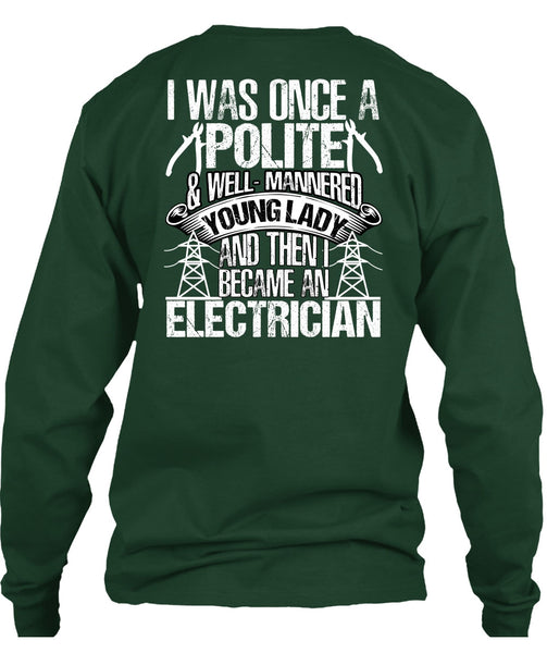 Became An Electrician T Shirt, I Was Once A Polite T Shirt