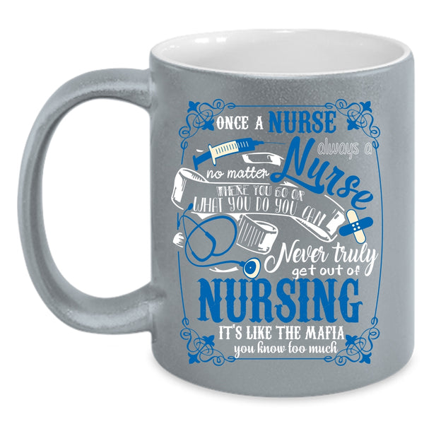 Once A Nurse Always A Nurse Coffee Mug, Funny Nursing Coffee Cup