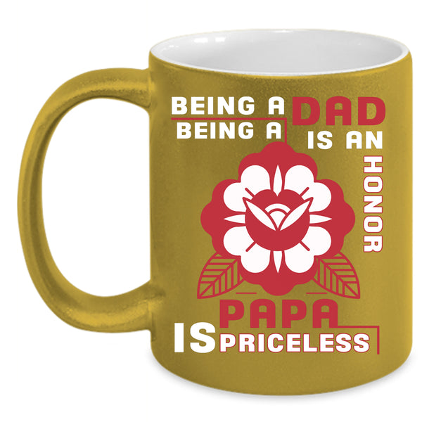Being A Dad Coffee Mug, Being A Papa Is Priceless Coffee Cup