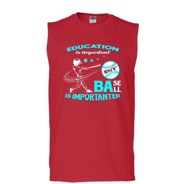 Education Is Important Shirt, But Baseball Is Importanter Shirt (Men's Cotton Sleeveless)