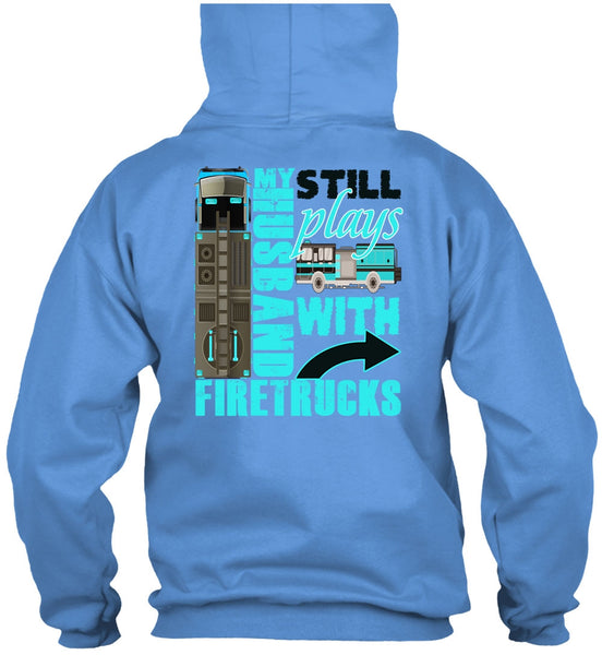 My Husband Still Plays With Firetrucks T Shirt, I Love Wife T Shirt