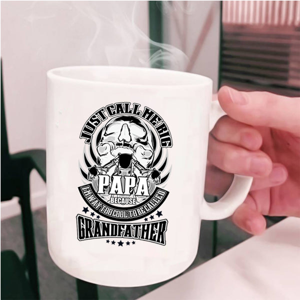 To Be Called Grandfather Coffee Mug, Just Call Me Big Papa Cup