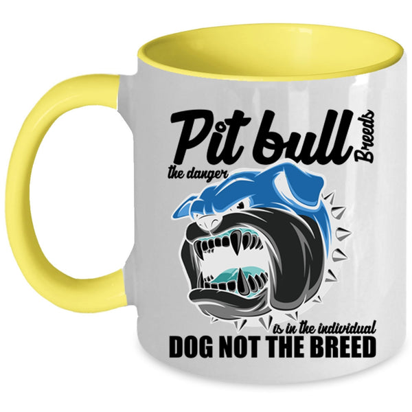 Cute Dogs Coffee Mug, Pit Bull Breeds The Danger Is In The Individual Accent Mug