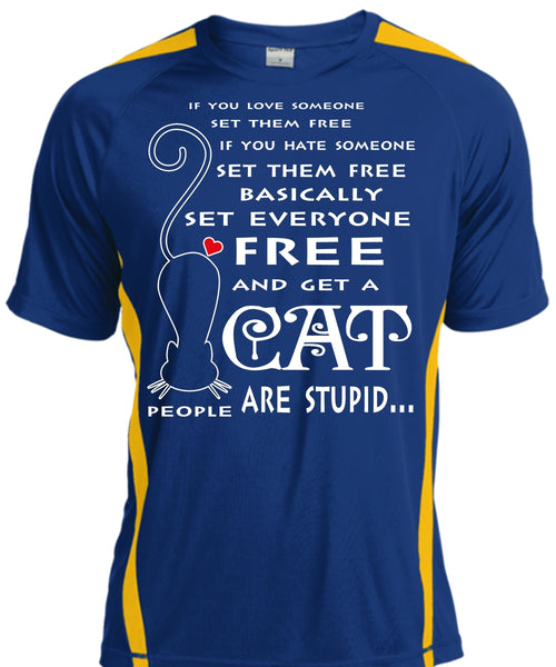 Basically Set Everyone Free And Get A Cat Are Stupid T Shirt, My Pets T Shirt