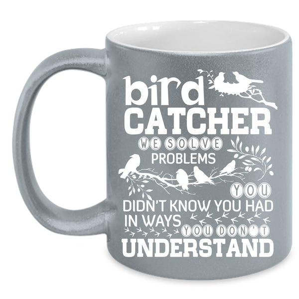 Bird Catcher Coffee Mug, Lovely Bird Catcher Coffee Cup