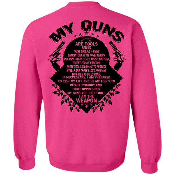 Being A Gunner T Shirt, My Guns Are Tools Keeping Sweatshirt