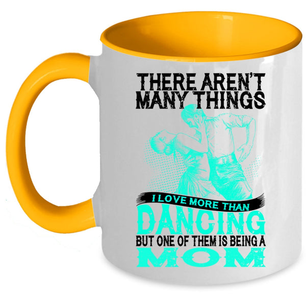 Being A Mom Coffee Mug, I Love More Than Dancing Accent Mug