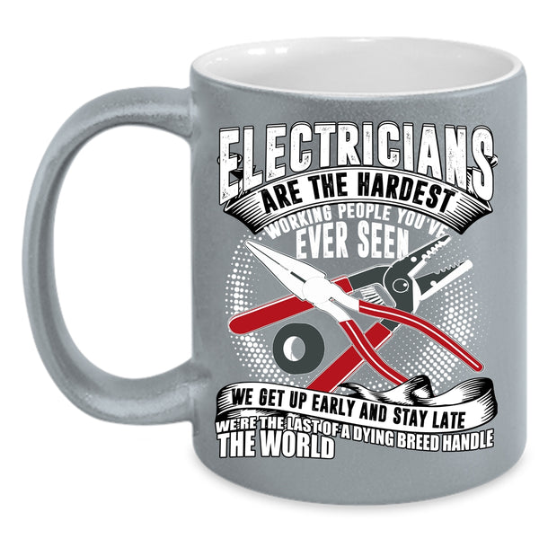 Electricians Are The Hardest Working Coffee Mug, Cool Job Title Coffee Cup
