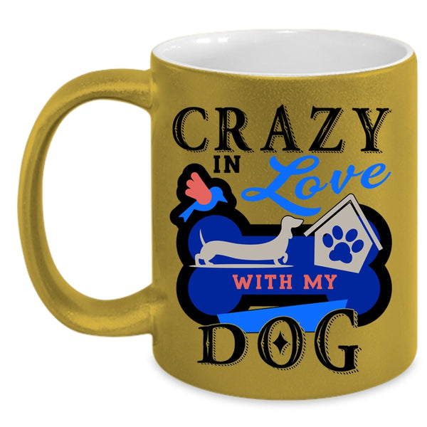 Cute Dog Lover Coffee Mug, Crazy In Love With My Dog Accent Mug