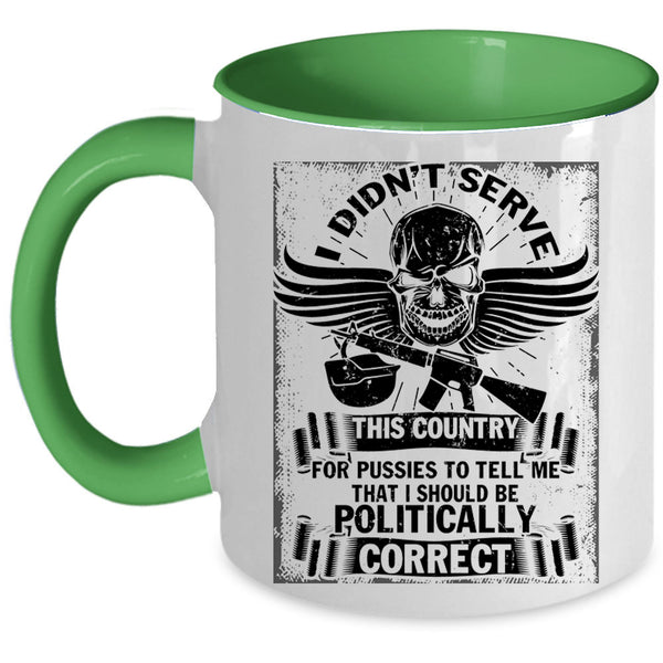I Should Be Politically Correct Coffee Mug, I Didn't Serve This Country Accent Mug