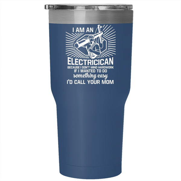 I Am An Electrician Tumbler 30 oz Stainless Steel, Awesome Electricians Travel Mug
