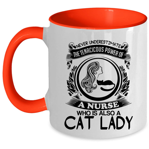 Cat Lady Coffee Mug, The Tenacicous Power Of A Nurse Accent Mug
