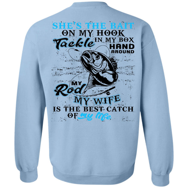 I Love Fishing T Shirt, My Wife Is The Best Catch Sweatshirt