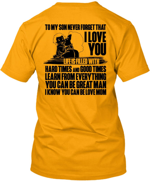 To My Son Never Forget T Shirt, You Can Be Love Mom T Shirt
