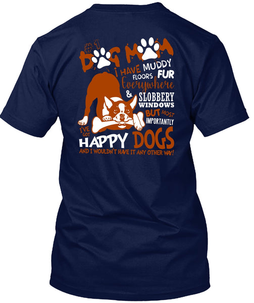 Dog Mom I Have Muddy Floor T Shirt, I've Got Happy Dogs T Shirt