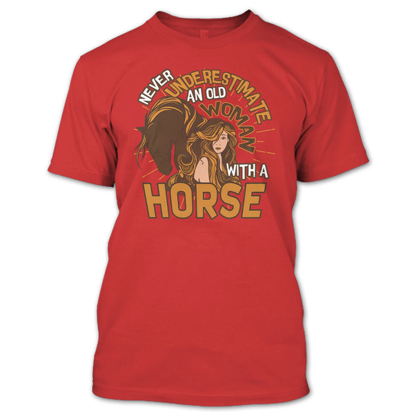 Never Underestimate T Shirt, Old Woman With A Horse T Shirt