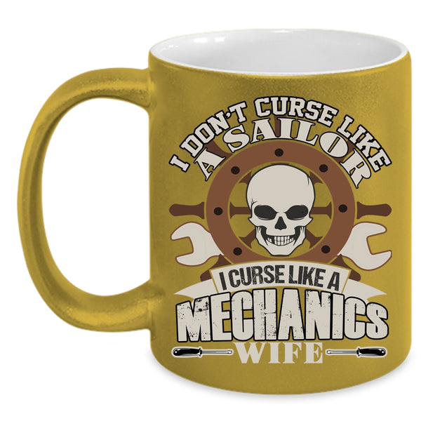 I Don't Curse Like A Sailor Coffee Mug, I Curse Like A Mechanic's Wife Coffee Cup