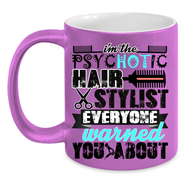 Cute Hairstylist Coffee Mug, I'm The Psychotic Hair Stylist Accent Mug
