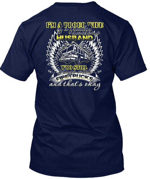Still Plays With Fire Trucks T Shirt, I'm A Proud Wife T Shirt