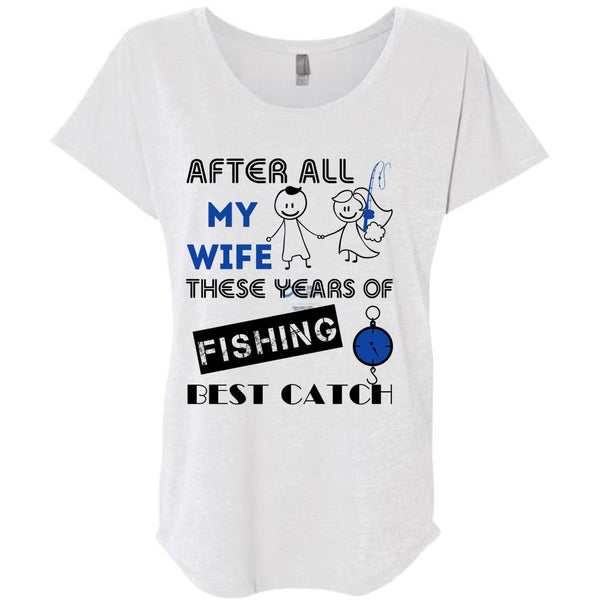 After All My Wife These Years Of Fishing Best Catch T Shirt, Favorite T Shirt