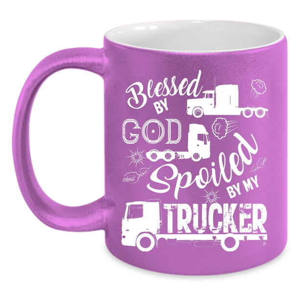 Spoiled By My Trucker Coffee Mug, Funny Trucker Coffee Cup