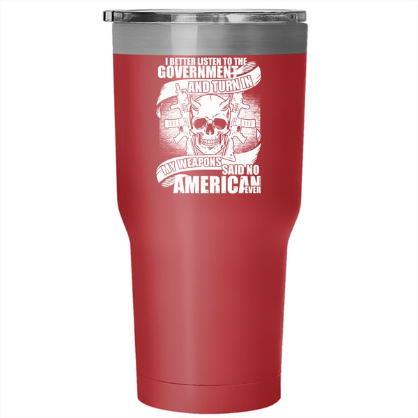 My Weapons Said No American Ever Tumbler 30 oz Stainless Steel, Cool Veterans Travel Mug
