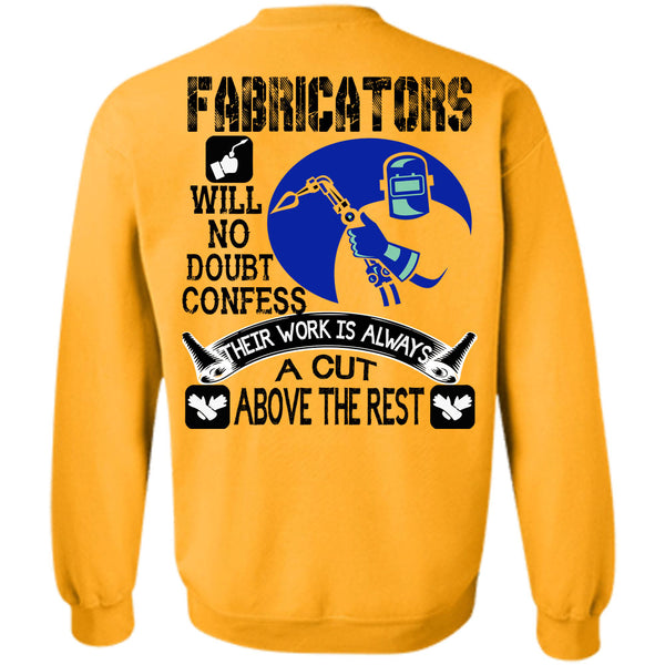 Being A Welder T Shirt, Fabricators Will No Doubt Confess Sweatshirt