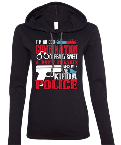 Mess With Me Kinda Police T Shirt, I'm An Odd Combination T Shirt (Anvil Ladies Ringspun Hooded)
